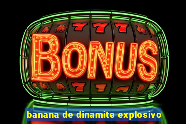 banana de dinamite explosivo