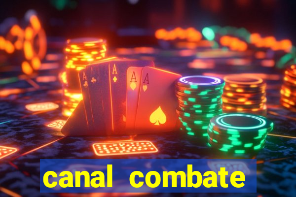 canal combate multicanais ao vivo