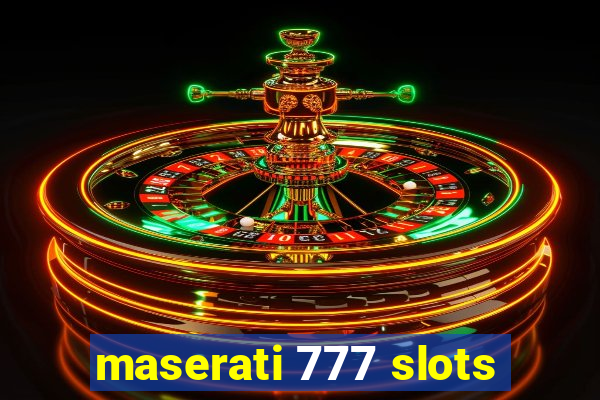 maserati 777 slots