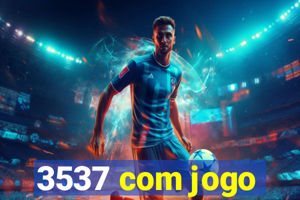 3537 com jogo