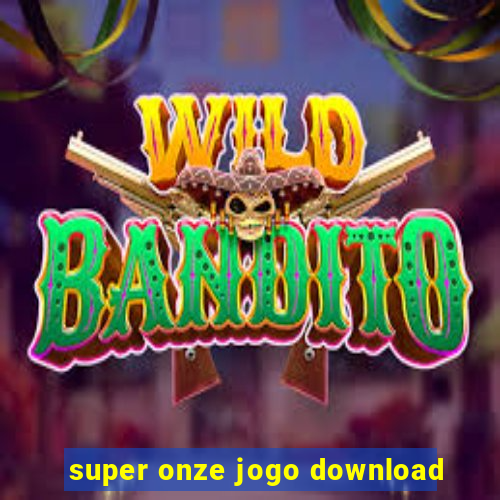 super onze jogo download