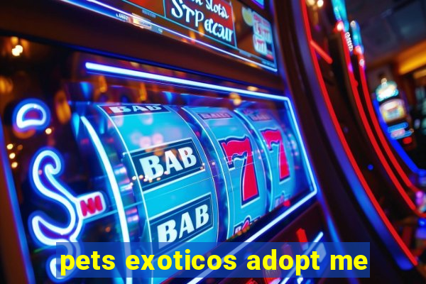 pets exoticos adopt me