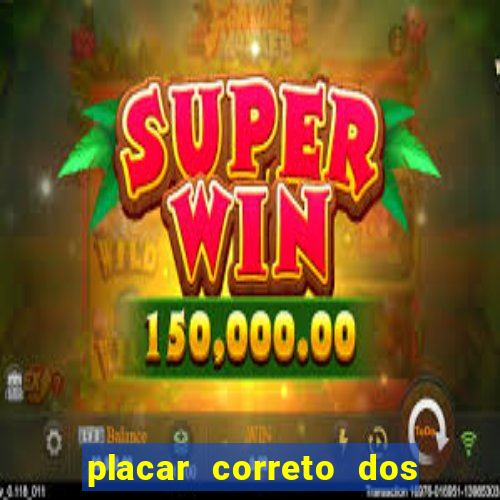 placar correto dos jogos de hoje