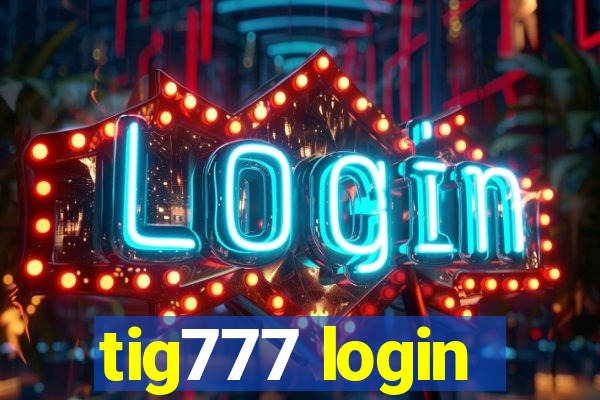 tig777 login