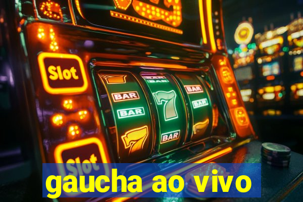 gaucha ao vivo