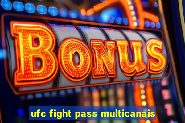 ufc fight pass multicanais