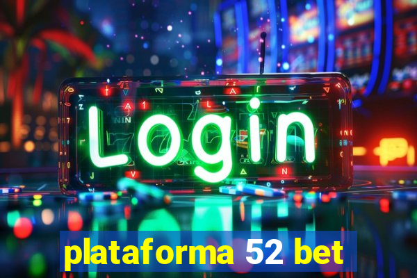 plataforma 52 bet