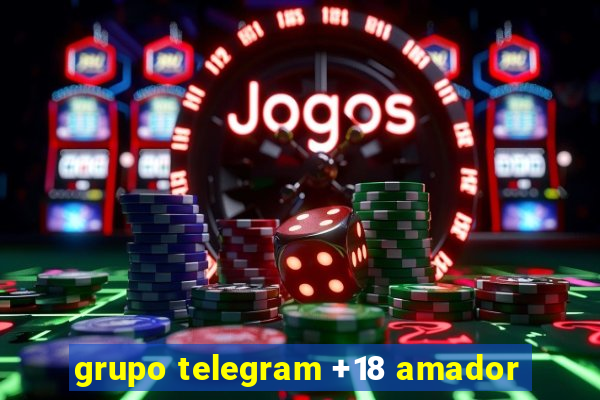 grupo telegram +18 amador