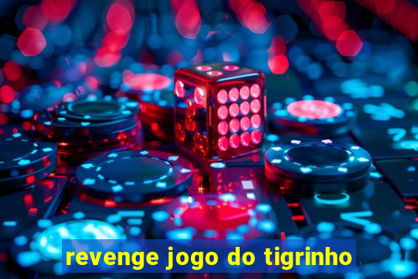 revenge jogo do tigrinho