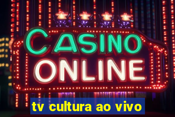 tv cultura ao vivo