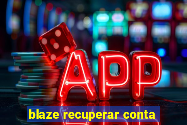 blaze recuperar conta