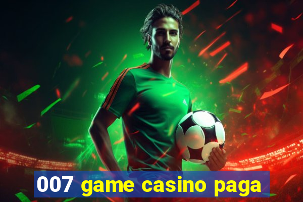 007 game casino paga