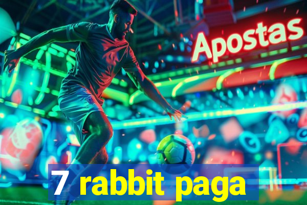 7 rabbit paga