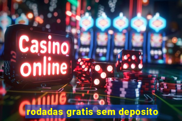 rodadas gratis sem deposito