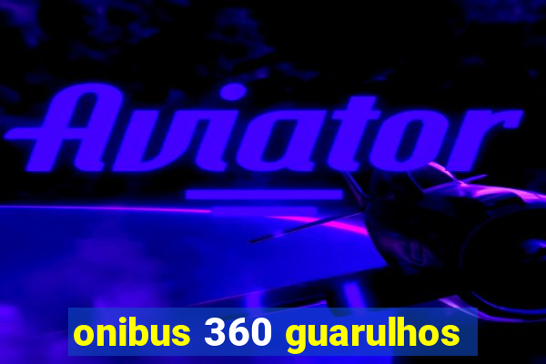 onibus 360 guarulhos