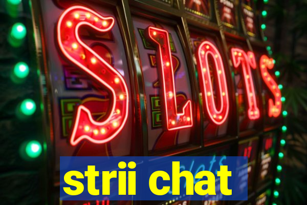 strii chat