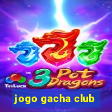 jogo gacha club