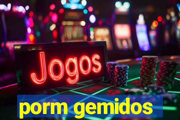 porm gemidos