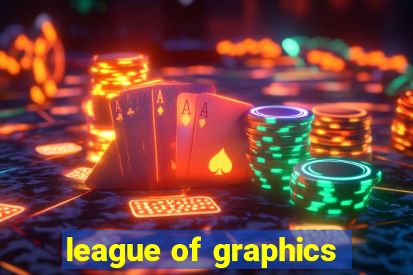 league of graphics