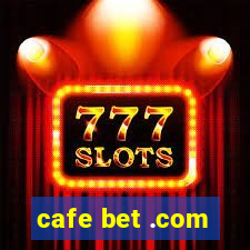 cafe bet .com