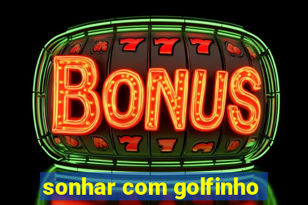 sonhar com golfinho