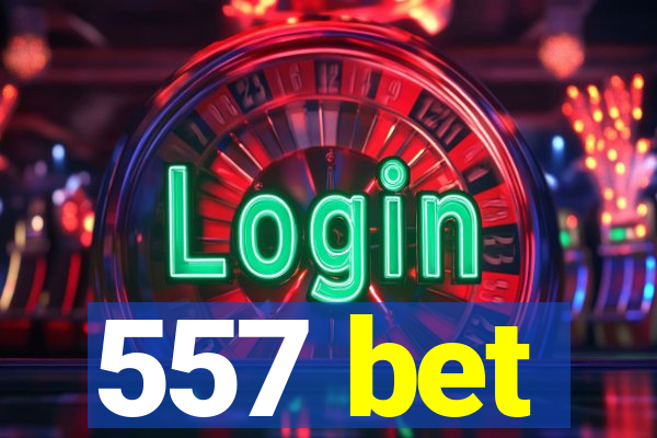 557 bet