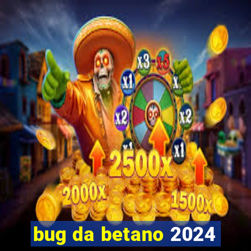 bug da betano 2024