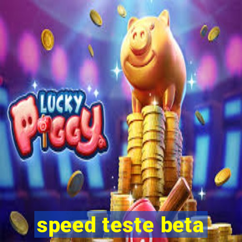 speed teste beta