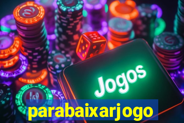 parabaixarjogo