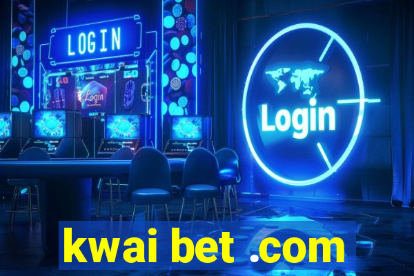 kwai bet .com