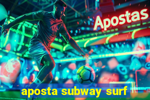 aposta subway surf