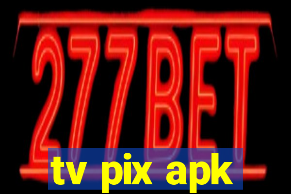 tv pix apk