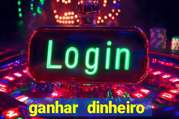 ganhar dinheiro jogando na internet