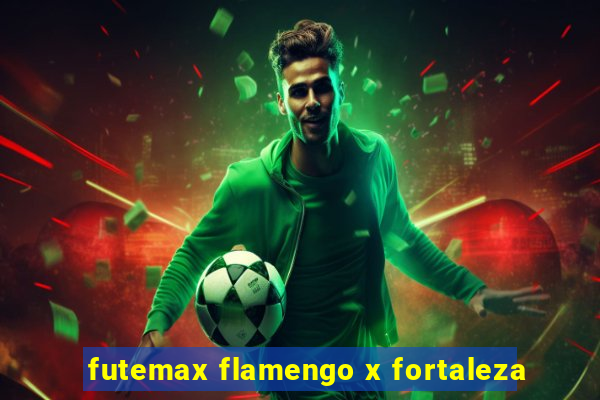 futemax flamengo x fortaleza