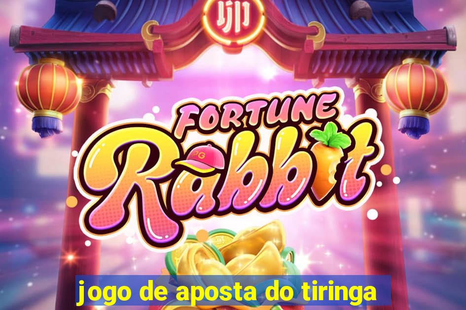 jogo de aposta do tiringa