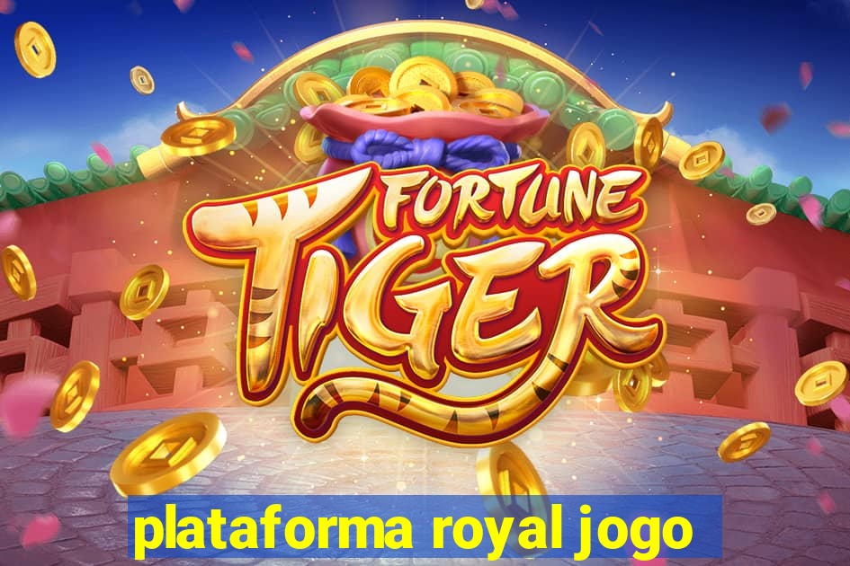 plataforma royal jogo