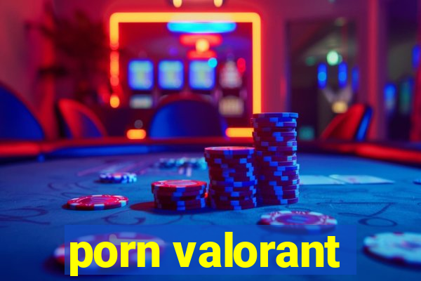 porn valorant