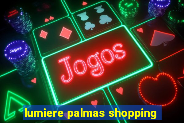 lumiere palmas shopping