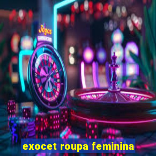 exocet roupa feminina