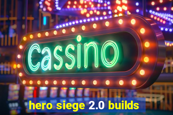 hero siege 2.0 builds