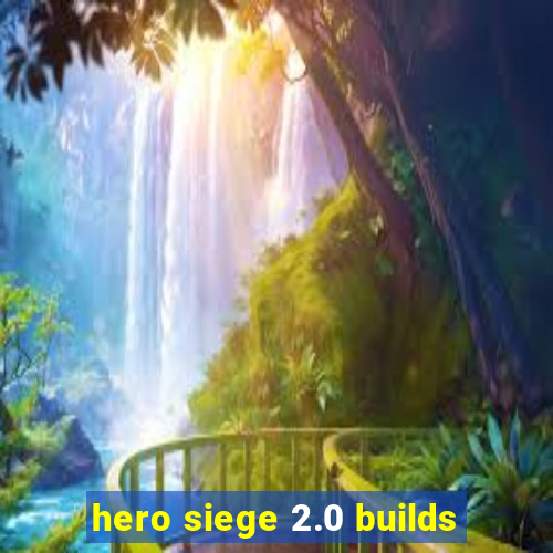 hero siege 2.0 builds