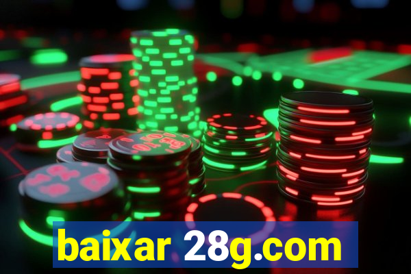 baixar 28g.com