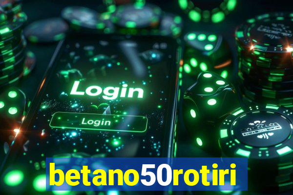 betano50rotiri