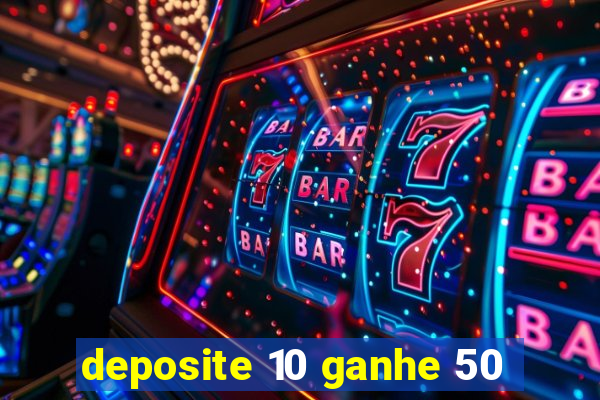 deposite 10 ganhe 50