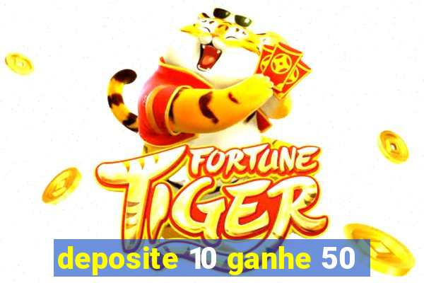 deposite 10 ganhe 50