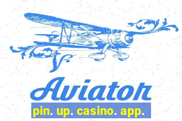 pin. up. casino. app.