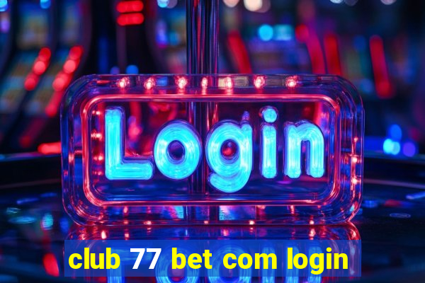 club 77 bet com login