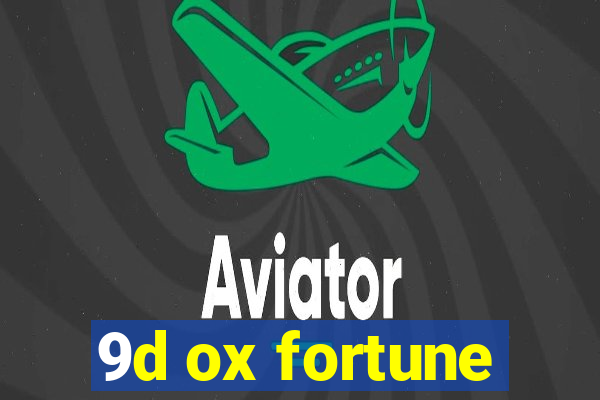 9d ox fortune