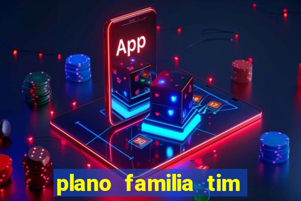 plano familia tim 3 chips