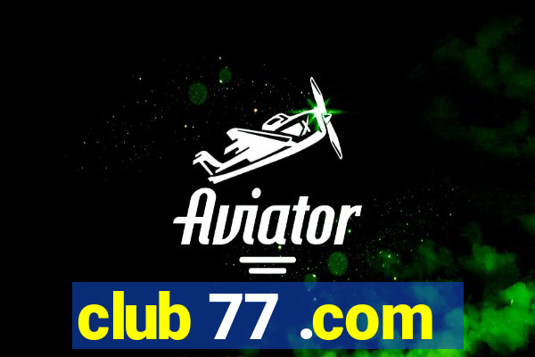 club 77 .com